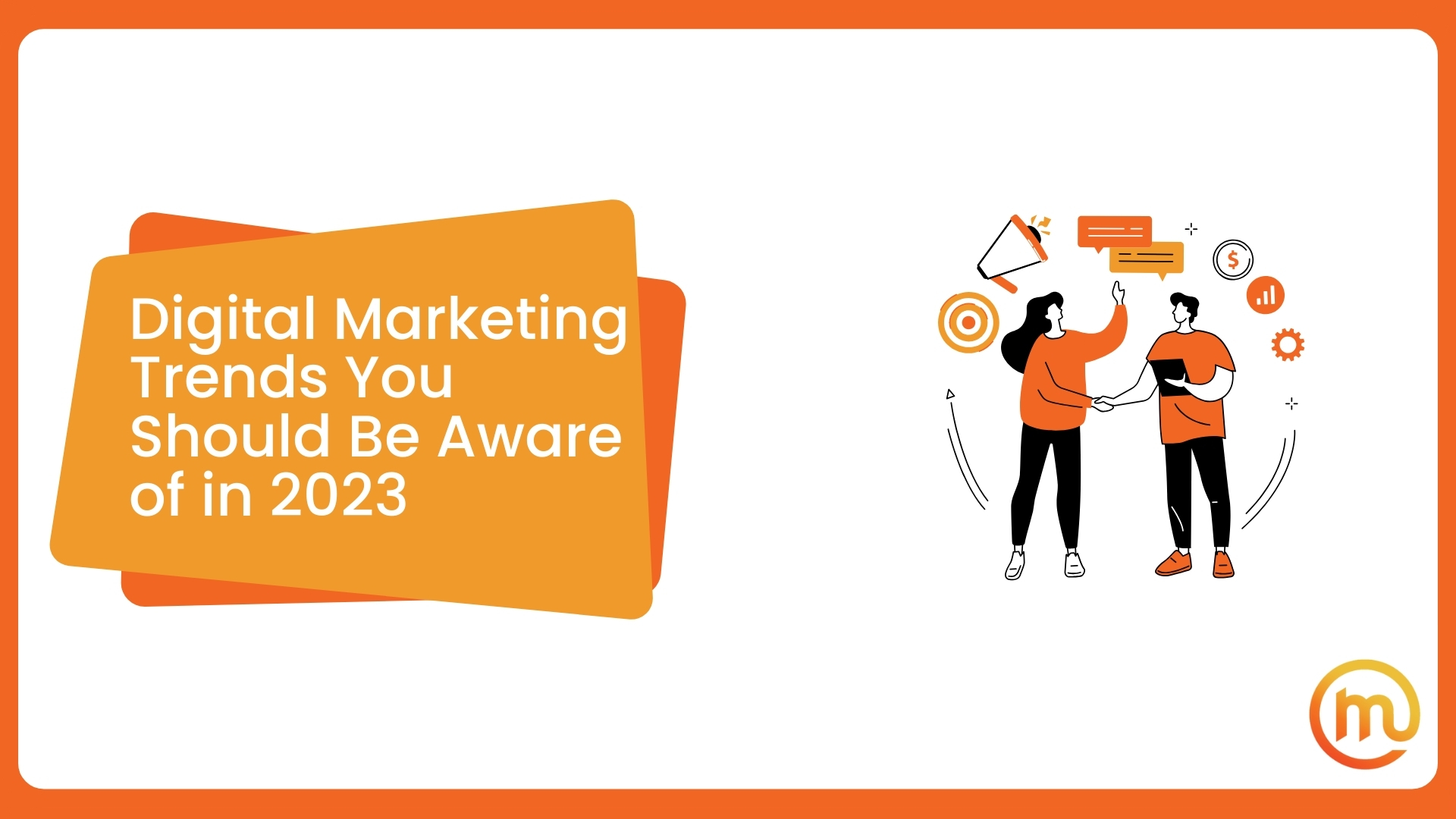 Digital Marketing Trends You Should Be Aware of in 2023 | Made Online
