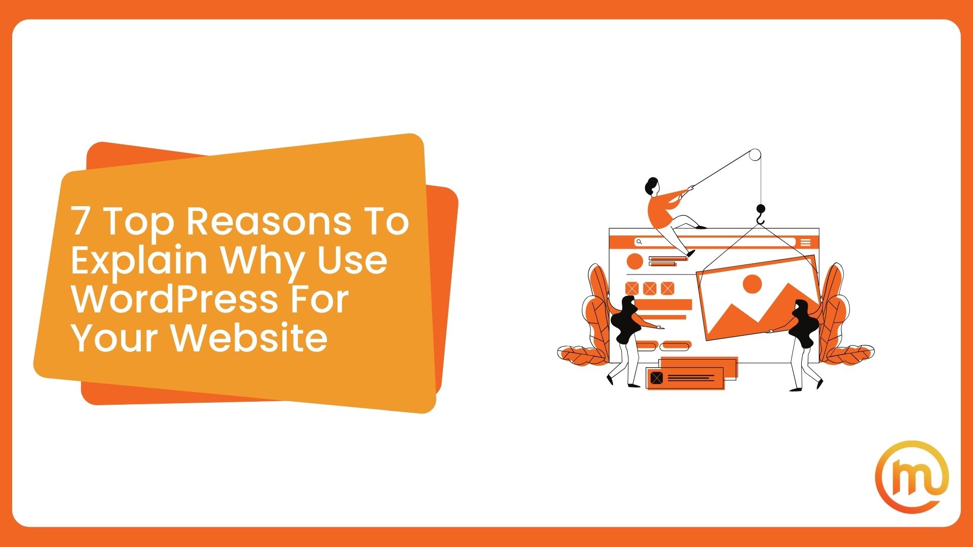 7 Top Reasons to Explain Why Use WordPress for Your Website | Made Online