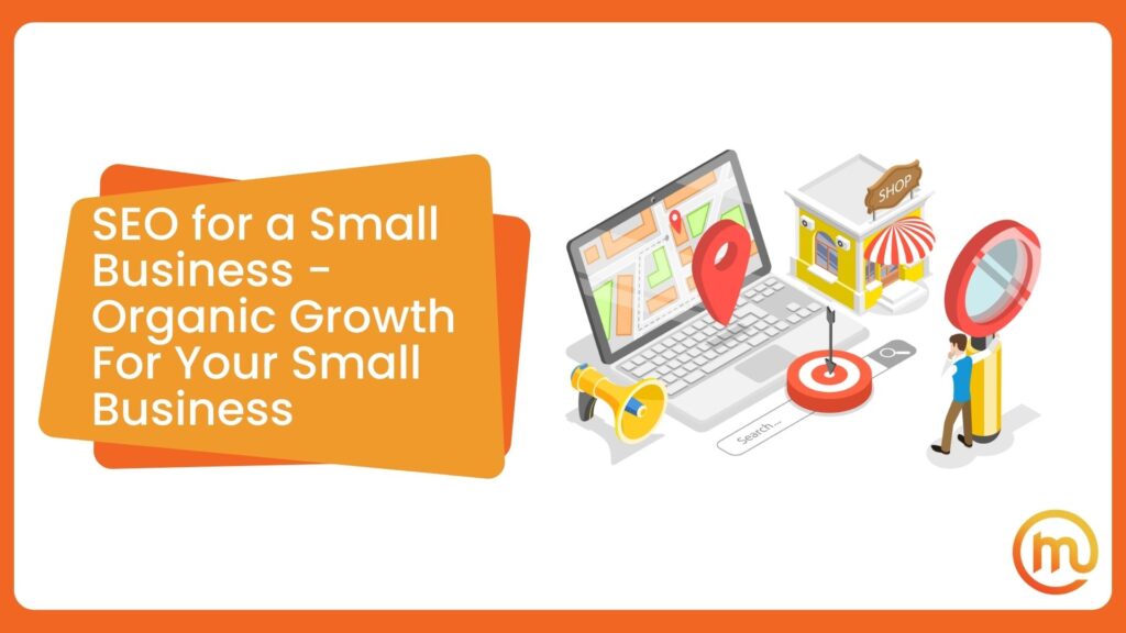 SEO for a Small Business - Organic Growth For Your Small Business