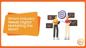 Which Industry Needs Digital Marketing the Most? An In-depth Analysis For Business Owners
