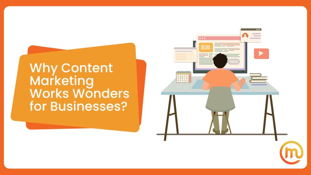 Why Content Marketing Works Wonders for Businesses