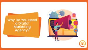 Why Do You Need a Digital Marketing Agency?