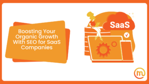 Boosting Your Organic Growth With SEO for SaaS Companies