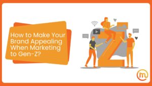 How to Make Your Brand Appealing When Marketing to Gen-Z featured image