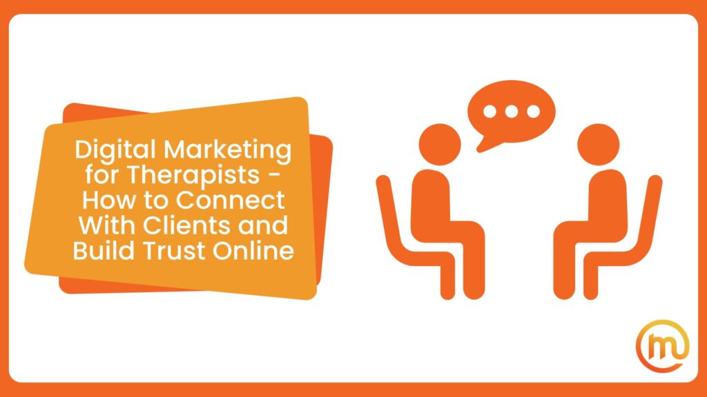 Digital Marketing for Therapists - How to Connect With Clients and Build Trust Online